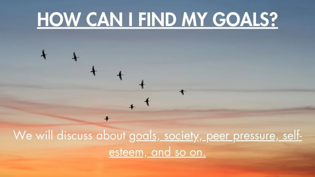 How Can I Find My Goals?