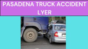 Pasadena Truck Accident Lawyer